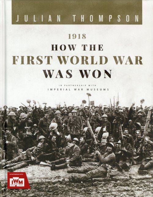 1918 How the First World War was Won