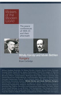 Makers of the Modern World: Mihály Károlyi and István Bethlen